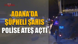 Adana'da şüpheli şahıs polise ateş açtı
